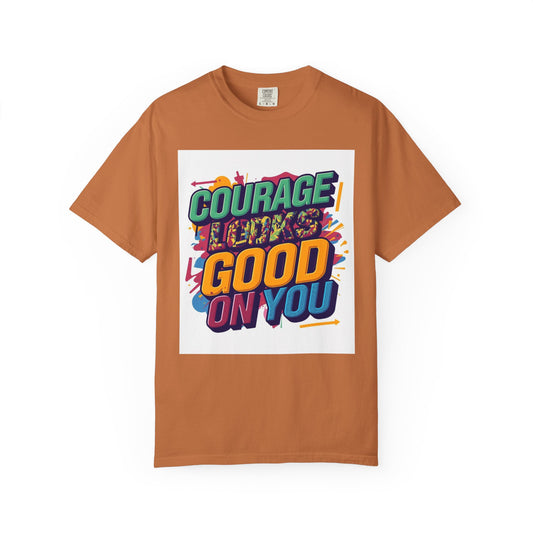 Courage Looks Good On You T-Shirt