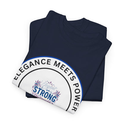 Strong & Elegant Tee — "Elegance Meets Power" Graphic T-Shirt