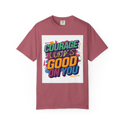 Courage Looks Good On You T-Shirt