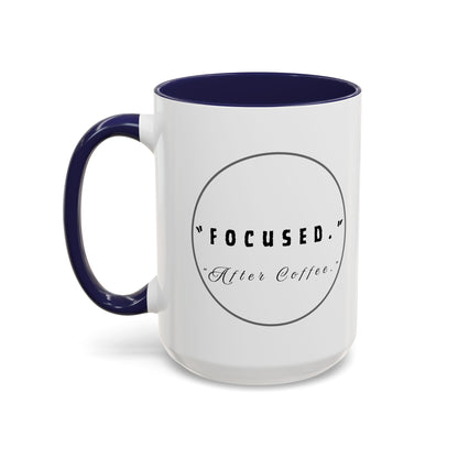 Focused After Coffee Accent Mug — 11/15oz Ceramic Coffee Cup