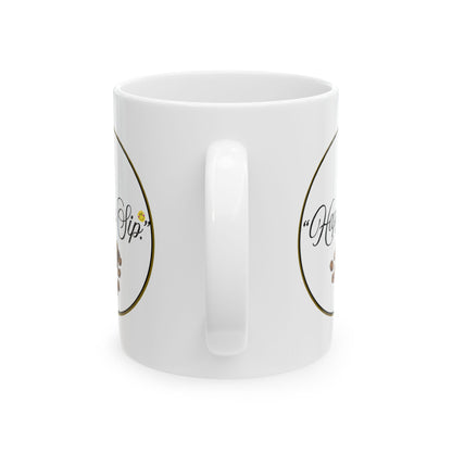 Inspirational Coffee Mug — “Pour Into Yourself ”Hppy Sip." (11oz & 15oz)
