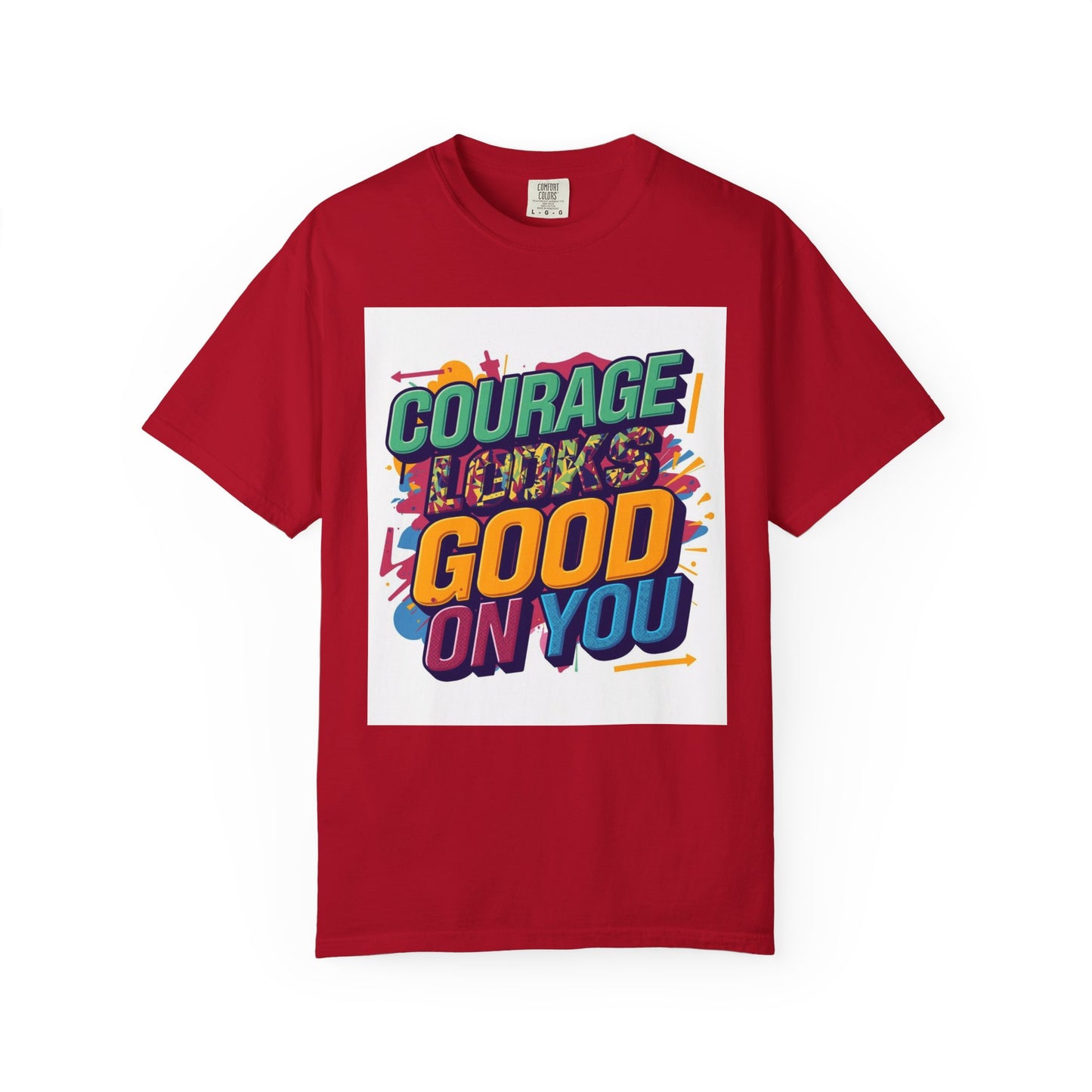 Courage Looks Good On You T-Shirt