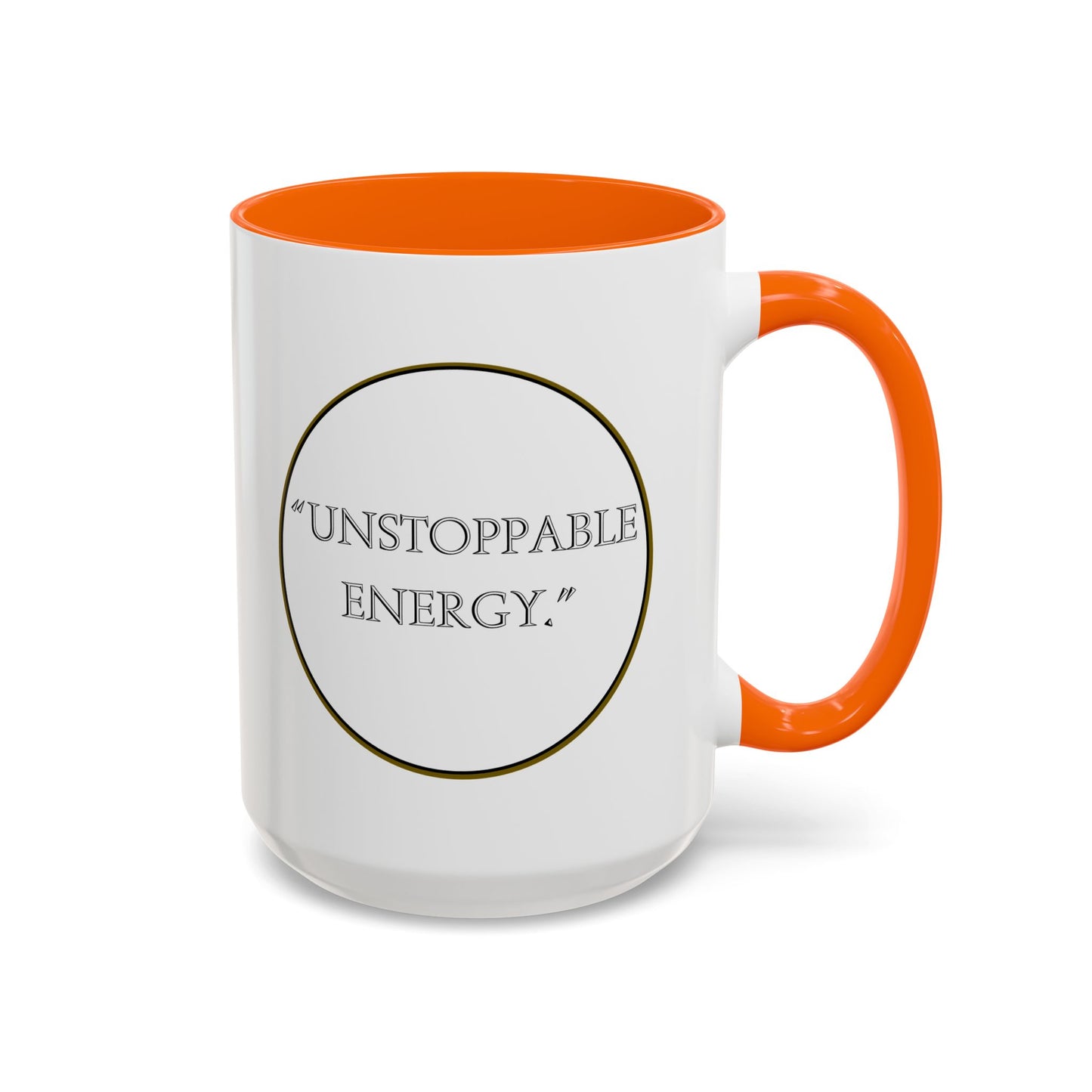 Unstoppable Energy Accent Coffee Mug — Motivational Ceramic Mug (11/15 oz)