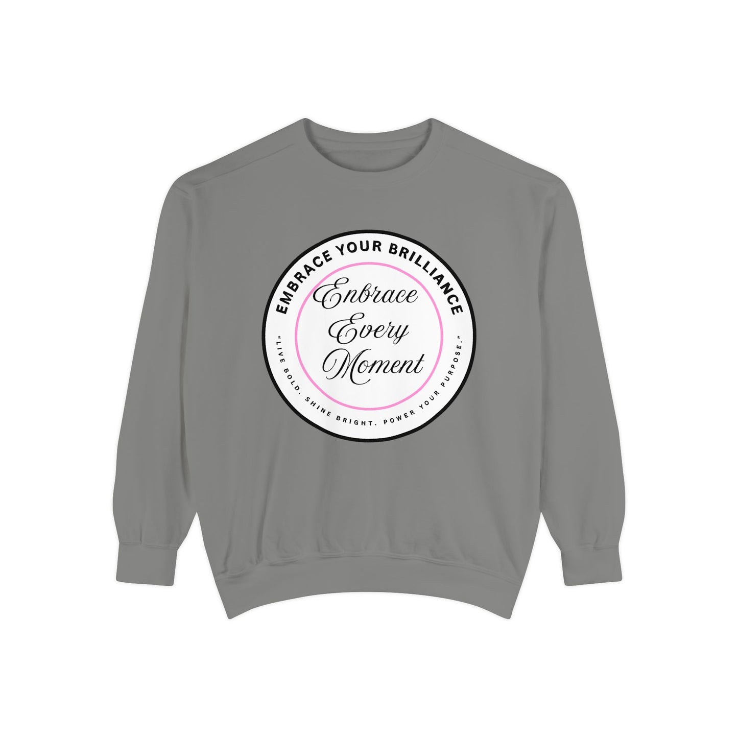 Embrace Every Moment Sweatshirt — Inspirational Cozy Crewneck
