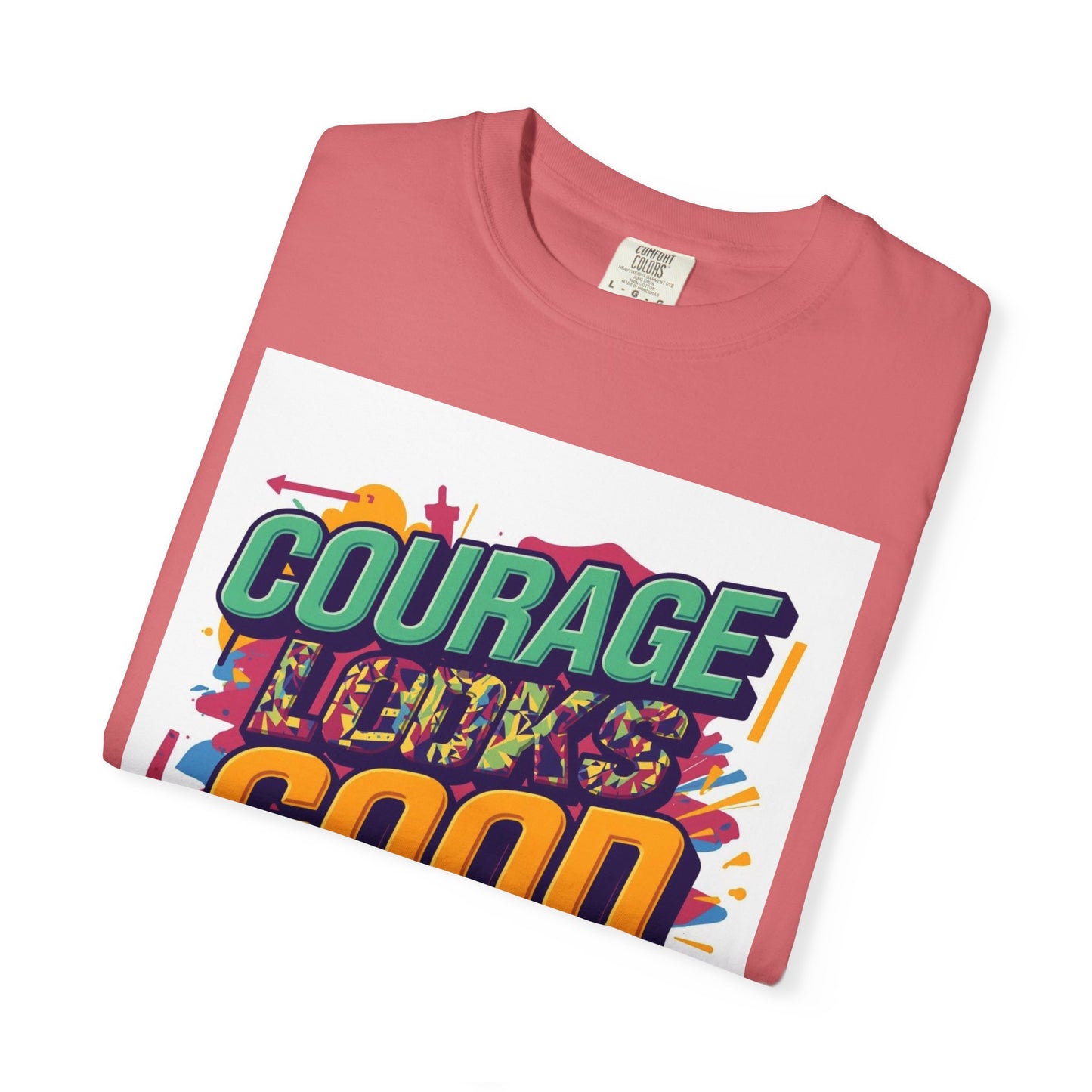 Courage Looks Good On You T-Shirt