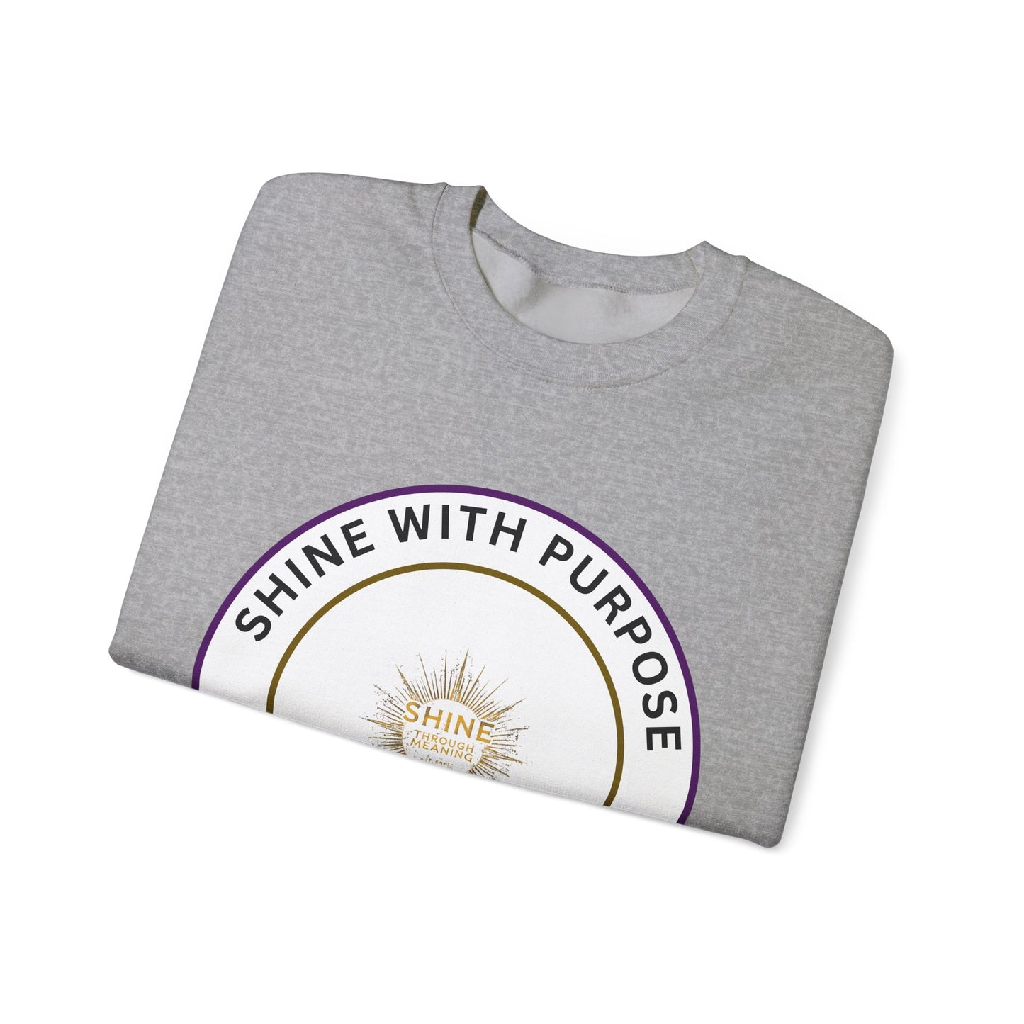 Shine With Purpose Crewneck Sweatshirt — Inspirational Graphic Pullover