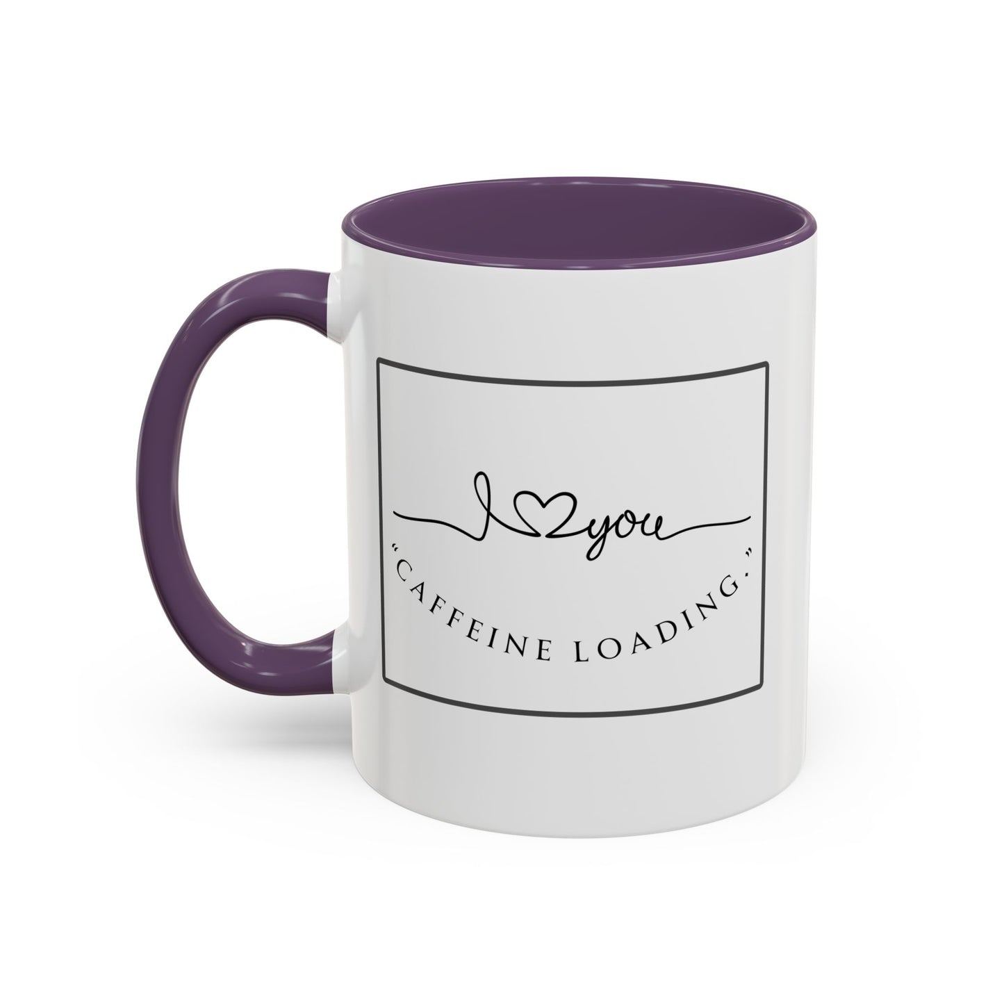 Caffeine Loading Coffee Mug - "Love You" Accent Ceramic Mug (11/15oz)