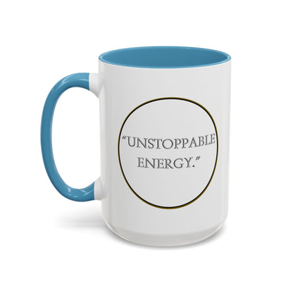 Unstoppable Energy Accent Coffee Mug — Motivational Ceramic Mug (11/15 oz)