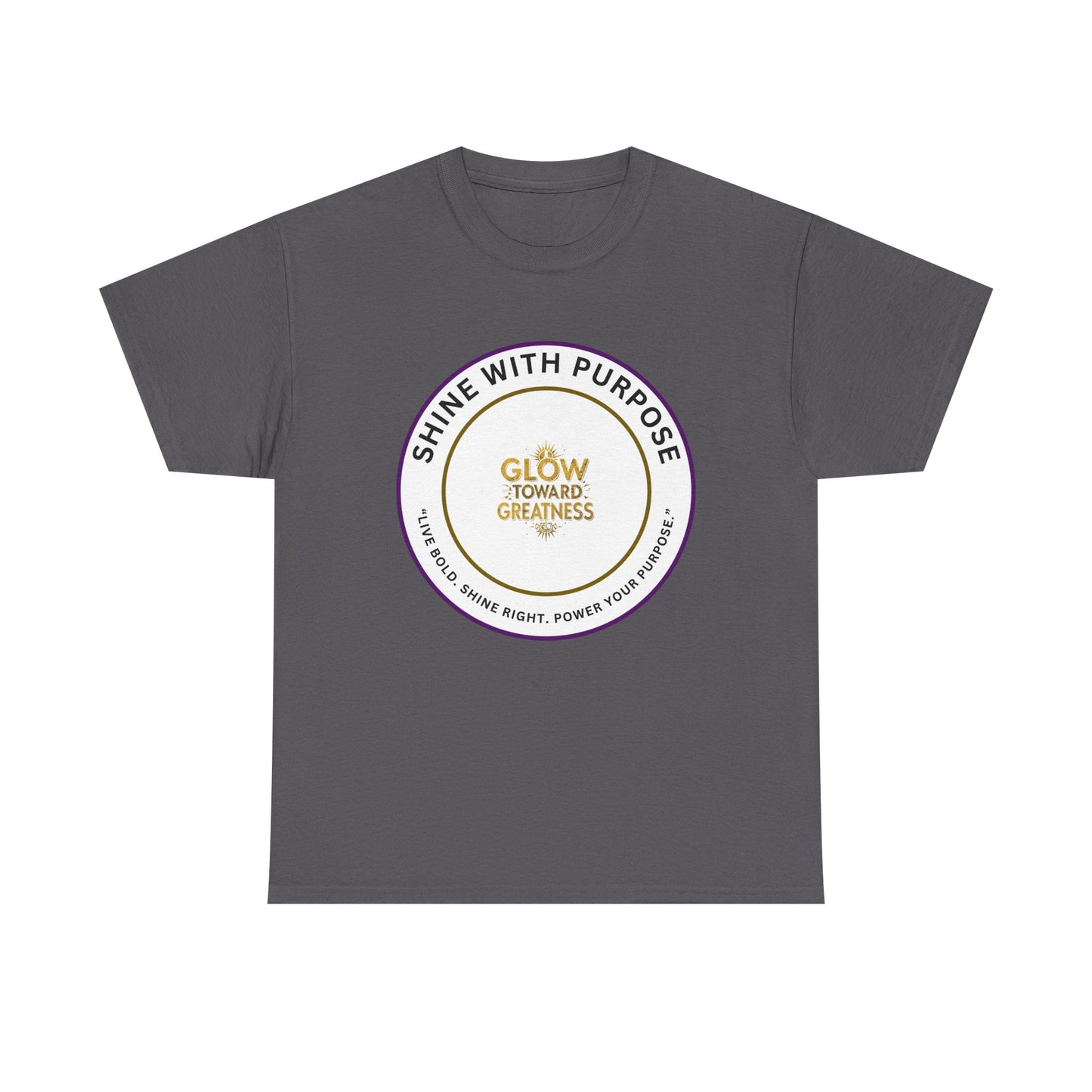 Shine With Purpose Tee — "Glow Toward Greatness" Inspirational Graphic T‑Shirt