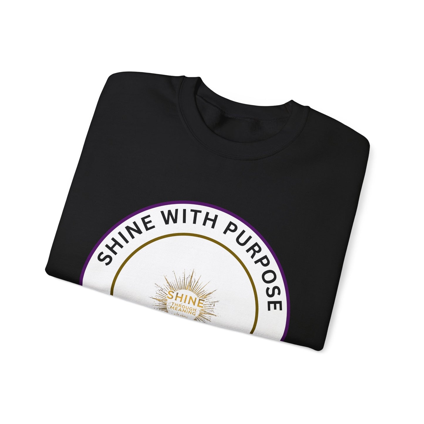 Shine With Purpose Crewneck Sweatshirt — Inspirational Graphic Pullover