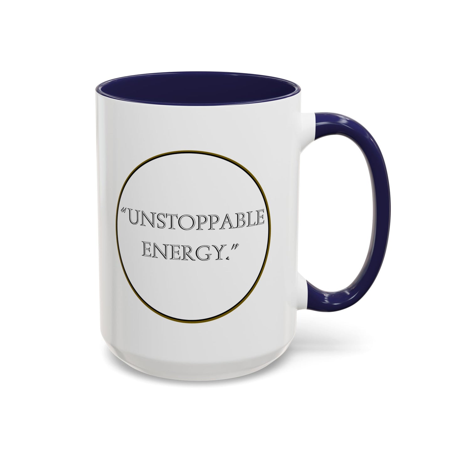 Unstoppable Energy Accent Coffee Mug — Motivational Ceramic Mug (11/15 oz)