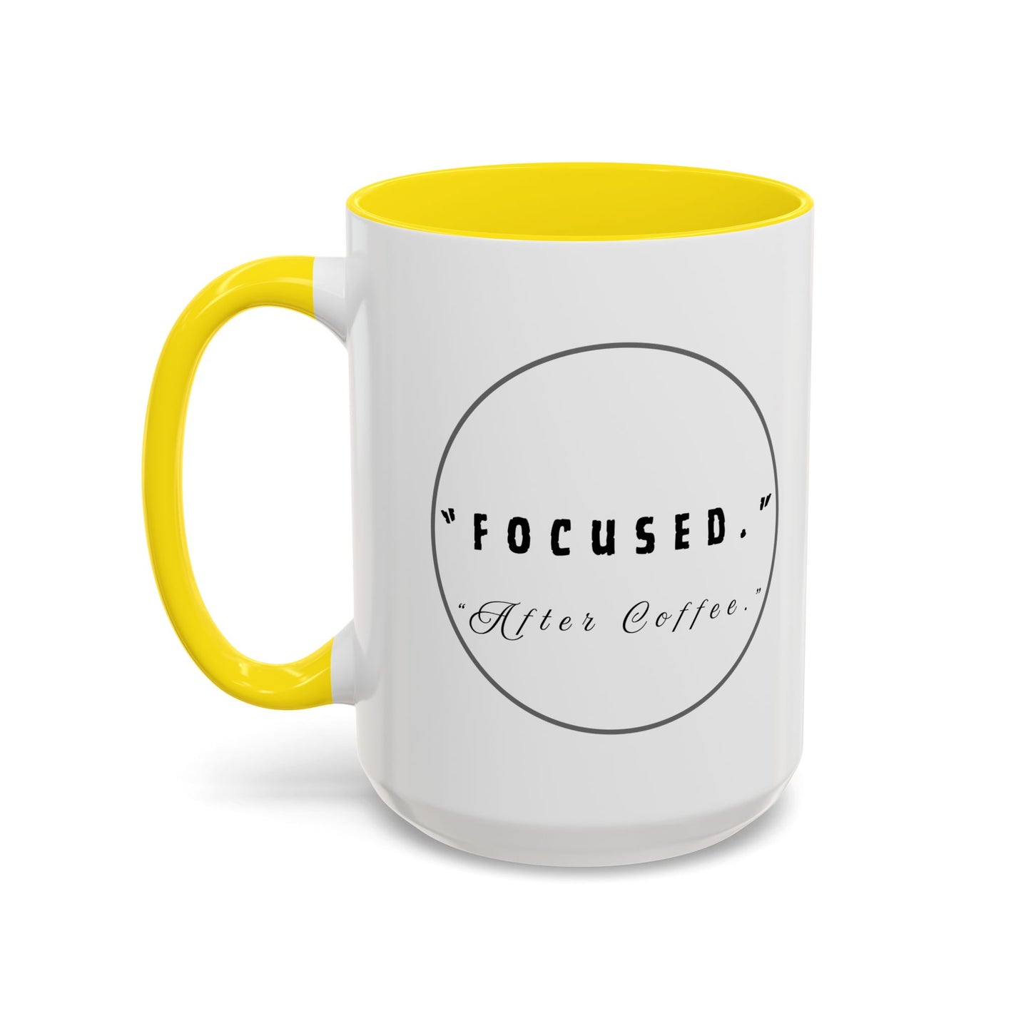 Focused After Coffee Accent Mug — 11/15oz Ceramic Coffee Cup