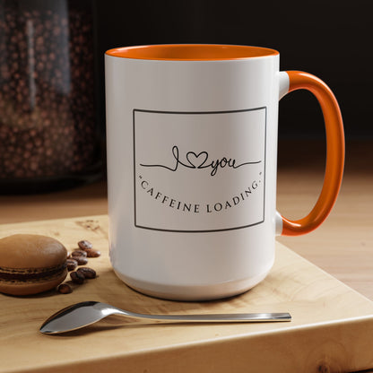 Caffeine Loading Coffee Mug - "Love You" Accent Ceramic Mug (11/15oz)