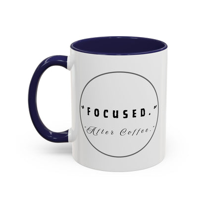 Focused After Coffee Accent Mug — 11/15oz Ceramic Coffee Cup