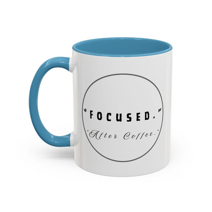 Focused After Coffee Accent Mug — 11/15oz Ceramic Coffee Cup