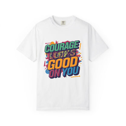 Courage Looks Good On You T-Shirt