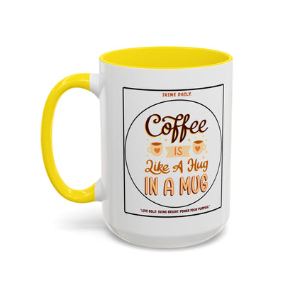 Coffee Mug — "Coffee Is Like A Hug In A Mug" Accent Ceramic Mug (11/15oz)