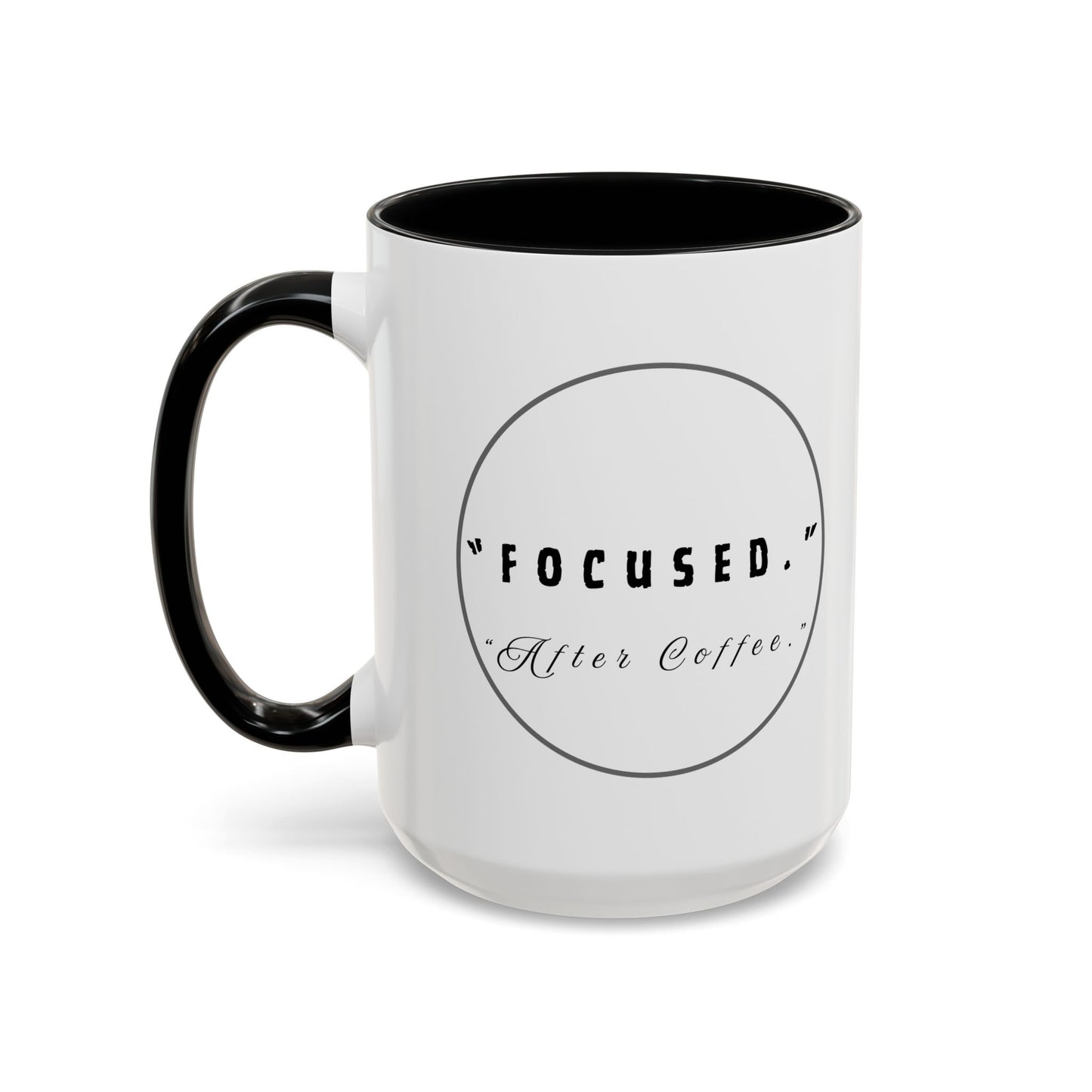 Focused After Coffee Accent Mug — 11/15oz Ceramic Coffee Cup