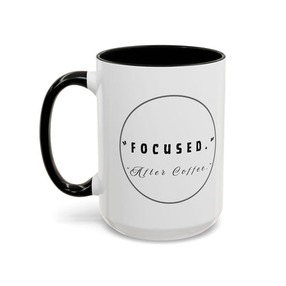 Focused After Coffee Accent Mug — 11/15oz Ceramic Coffee Cup