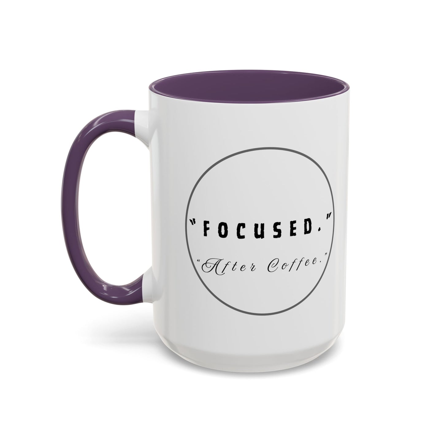 Focused After Coffee Accent Mug — 11/15oz Ceramic Coffee Cup