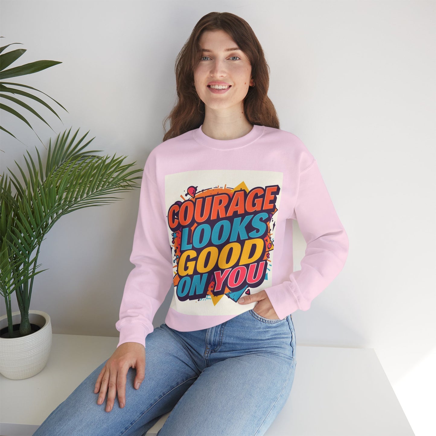 Courage Looks Good On You Sweatshirt — Inspirational Graphic Crewneck