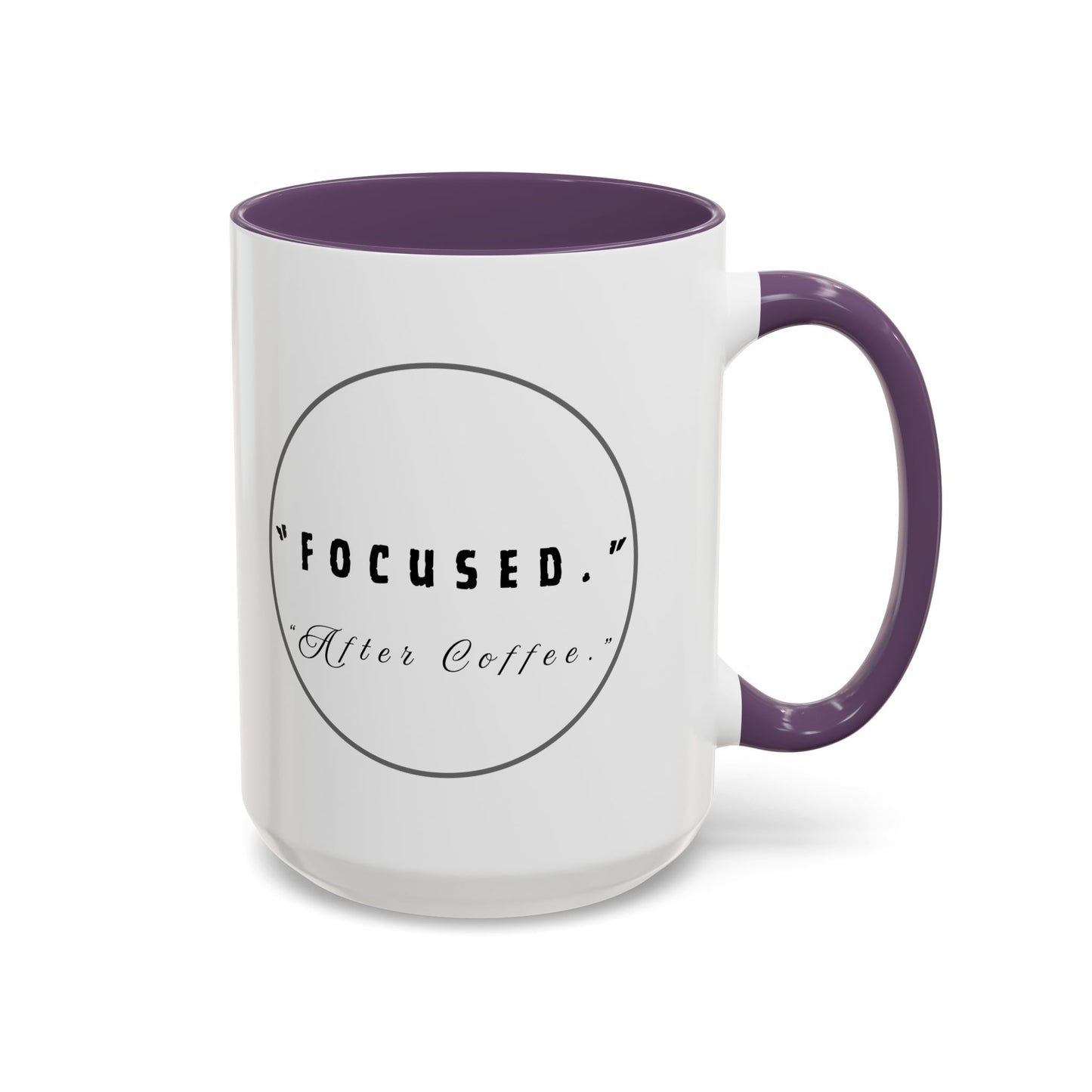 Focused After Coffee Accent Mug — 11/15oz Ceramic Coffee Cup