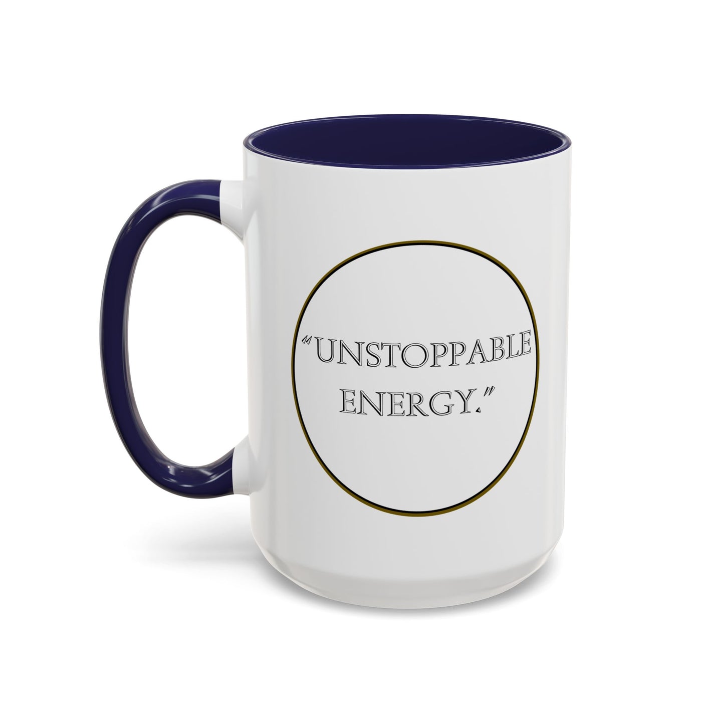 Unstoppable Energy Accent Coffee Mug — Motivational Ceramic Mug (11/15 oz)