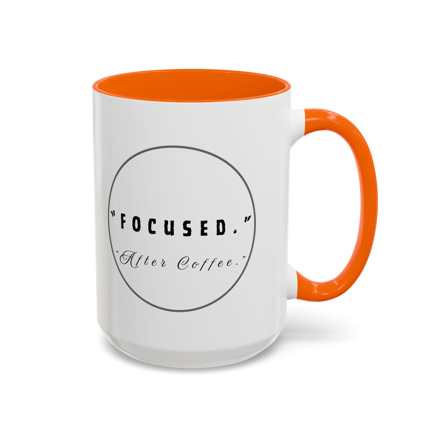 Focused After Coffee Accent Mug — 11/15oz Ceramic Coffee Cup