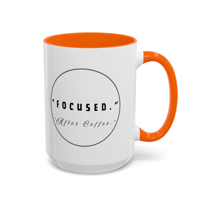 Focused After Coffee Accent Mug — 11/15oz Ceramic Coffee Cup