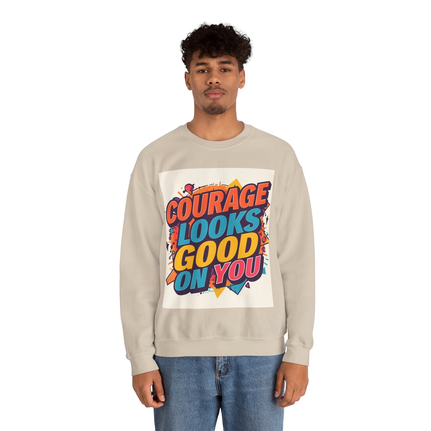 Courage Looks Good On You Sweatshirt — Inspirational Graphic Crewneck