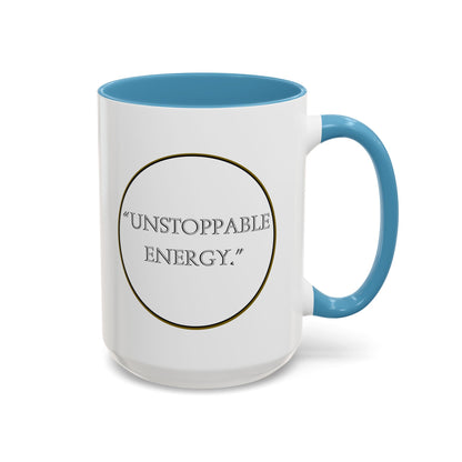 Unstoppable Energy Accent Coffee Mug — Motivational Ceramic Mug (11/15 oz)