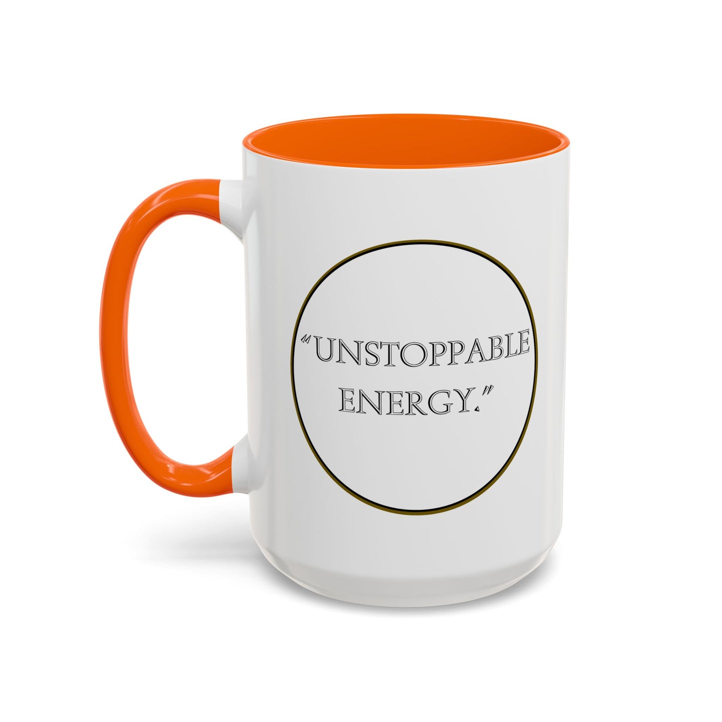 Unstoppable Energy Accent Coffee Mug — Motivational Ceramic Mug (11/15 oz)