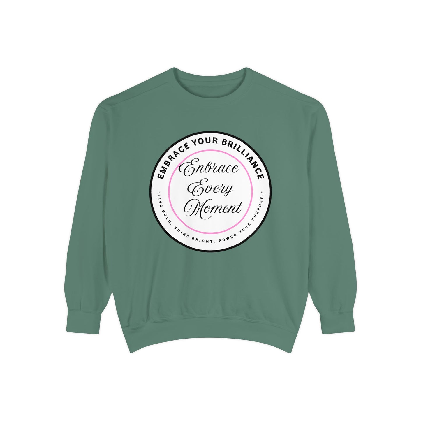 Embrace Every Moment Sweatshirt — Inspirational Cozy Crewneck