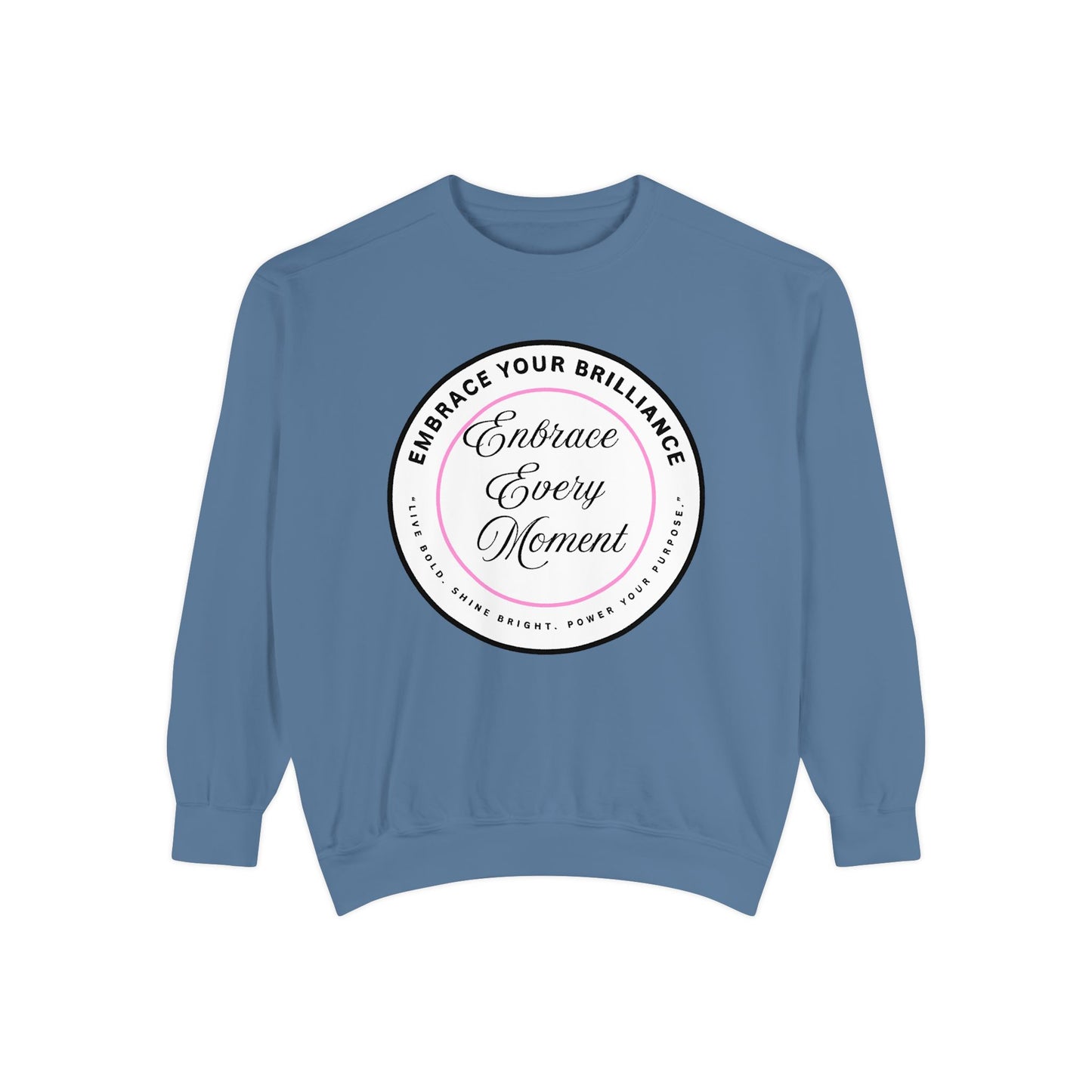 Embrace Every Moment Sweatshirt — Inspirational Cozy Crewneck