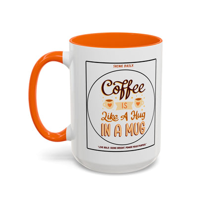 Coffee Mug — "Coffee Is Like A Hug In A Mug" Accent Ceramic Mug (11/15oz)