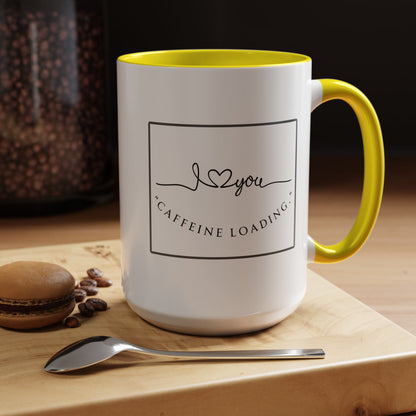 Caffeine Loading Coffee Mug - "Love You" Accent Ceramic Mug (11/15oz)