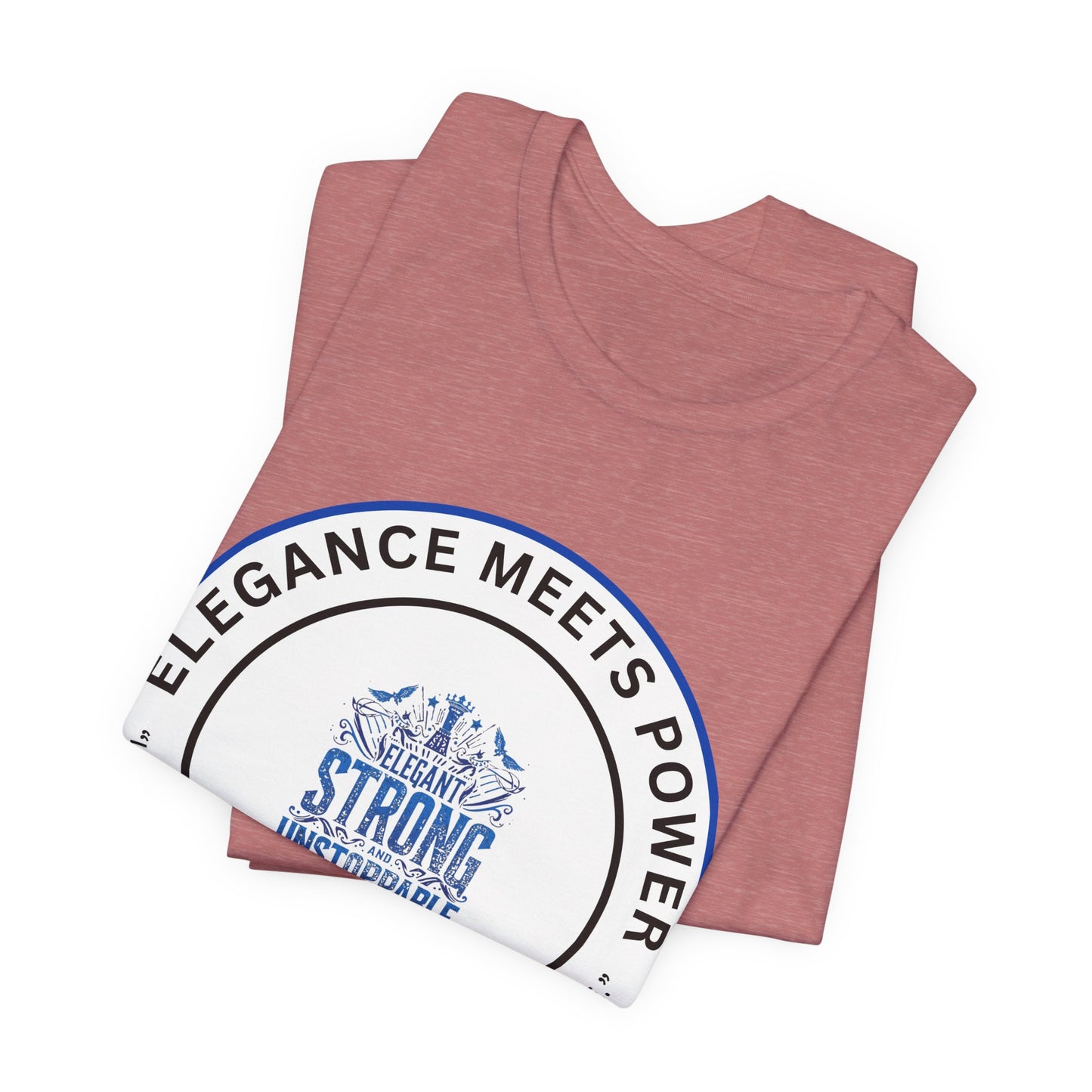 Elegance Meets Power "Strong & Unstoppable" Tee