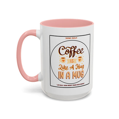 Coffee Mug — "Coffee Is Like A Hug In A Mug" Accent Ceramic Mug (11/15oz)