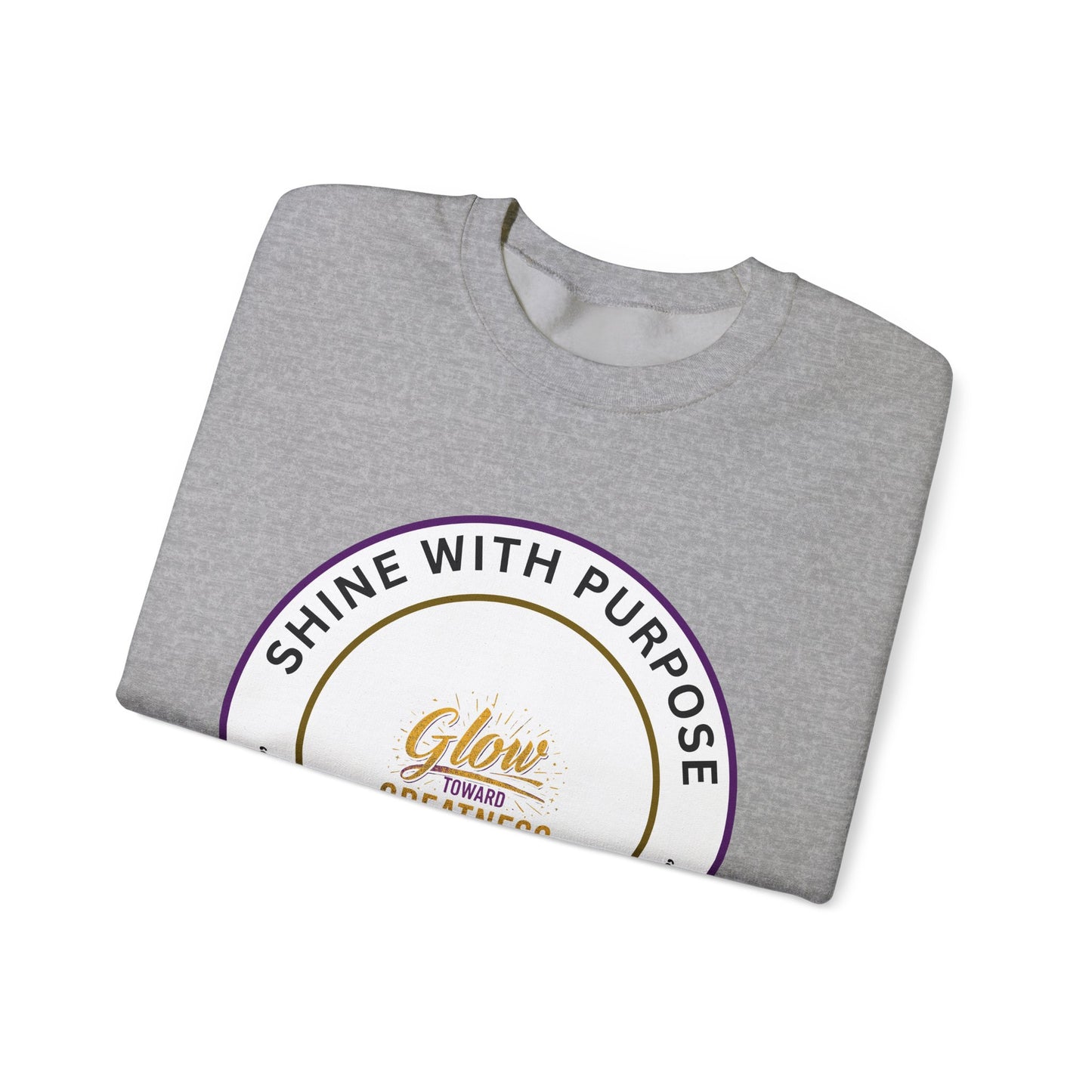 Shine With Purpose Crewneck Sweatshirt — "Glow Into Greatness" Inspirational Pullover
