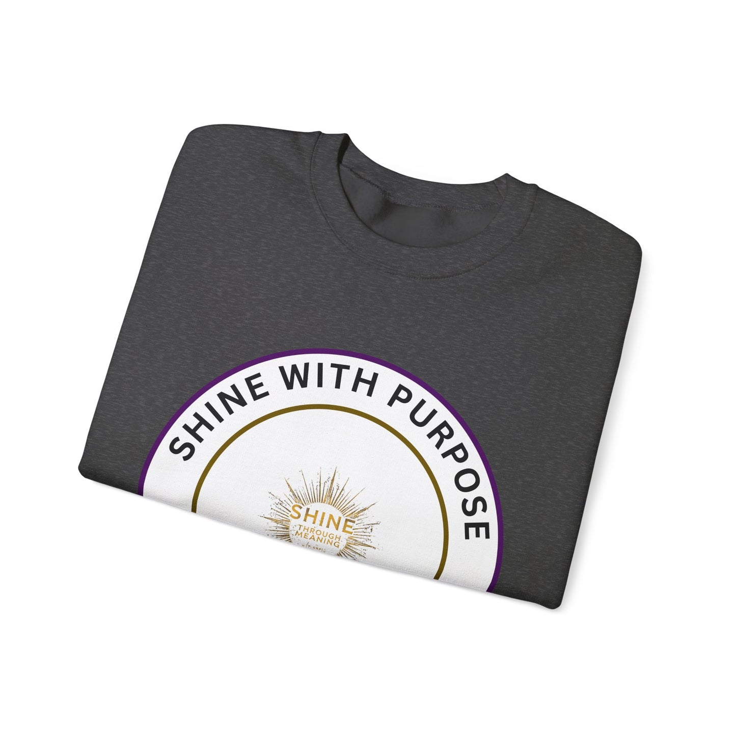 Shine With Purpose Crewneck Sweatshirt — Inspirational Graphic Pullover