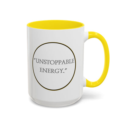 Unstoppable Energy Accent Coffee Mug — Motivational Ceramic Mug (11/15 oz)