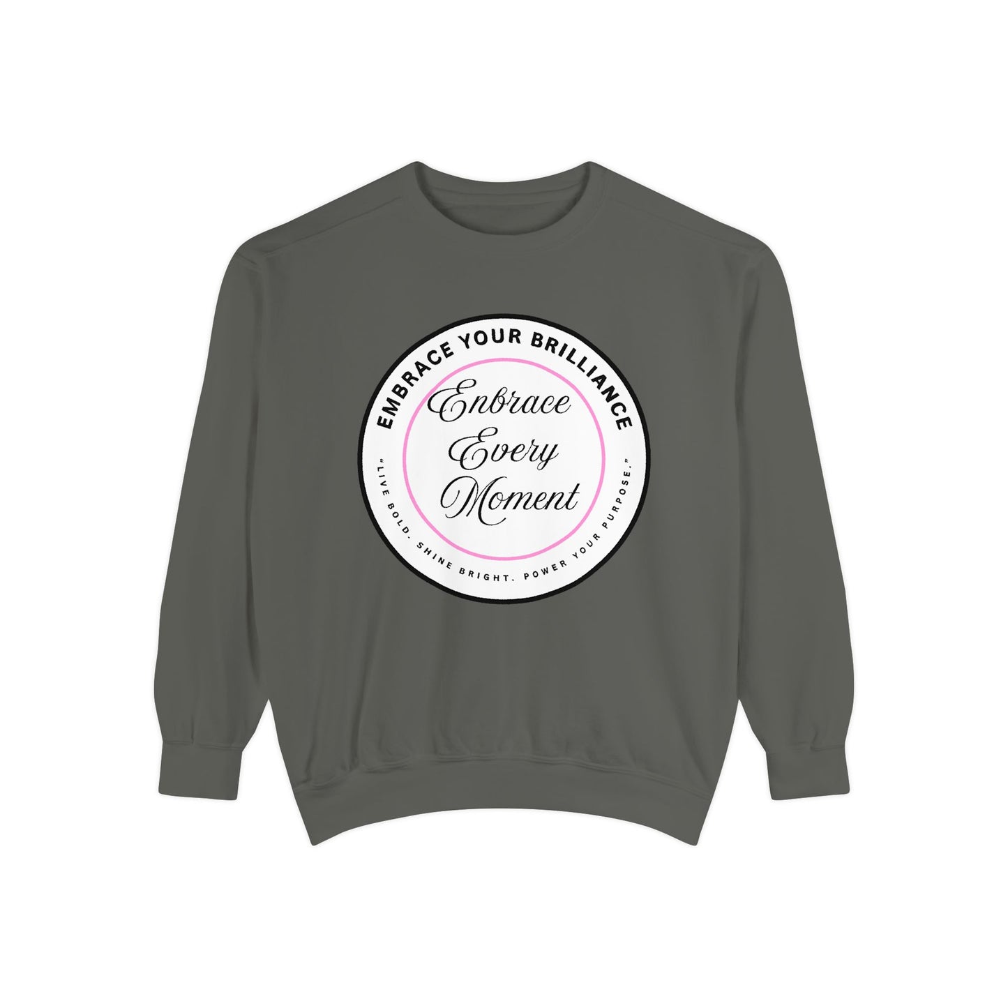 Embrace Every Moment Sweatshirt — Inspirational Cozy Crewneck
