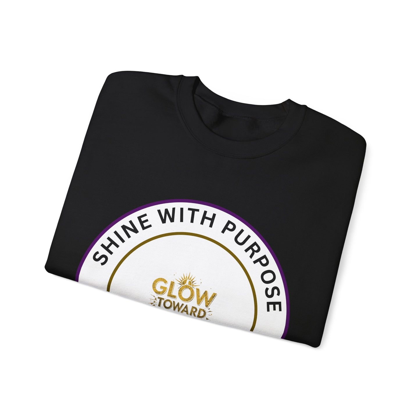 Shine With Purpose Crewneck Sweatshirt — "Glow Toward Greatness" Inspirational Pullover