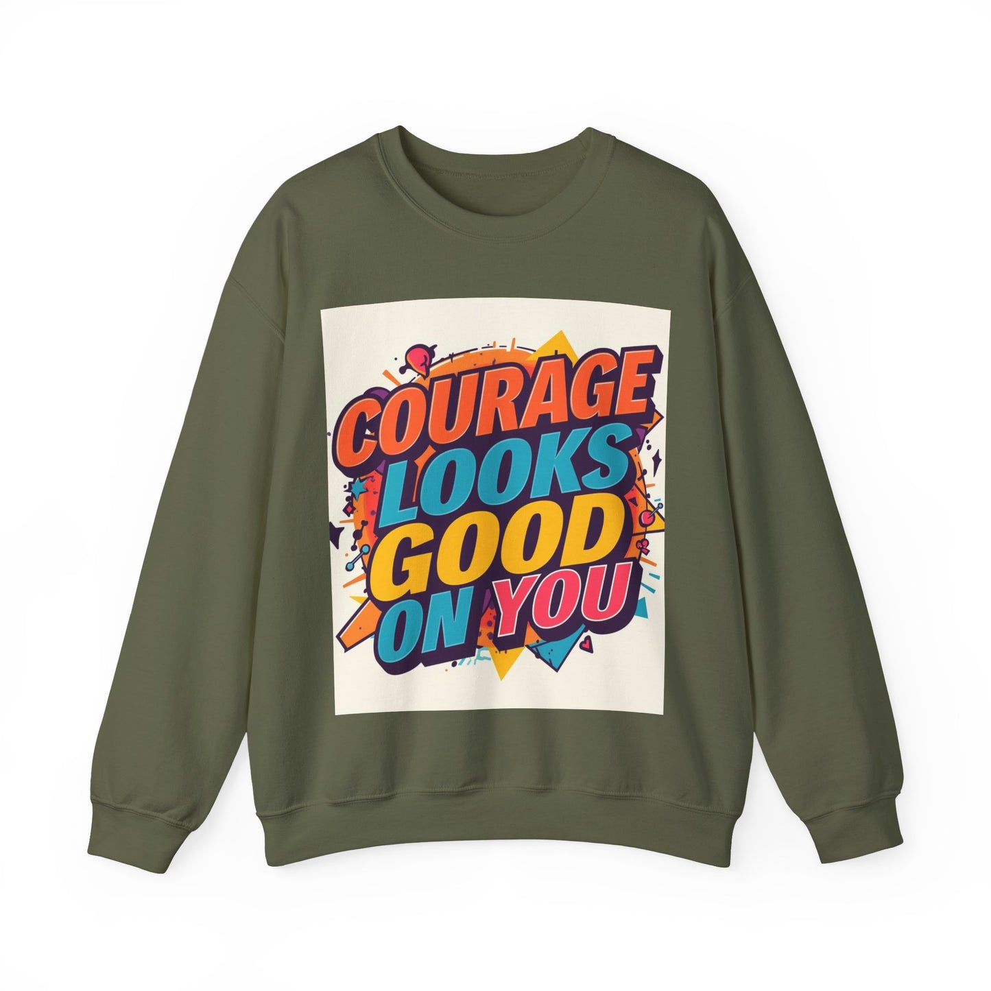 Courage Looks Good On You Sweatshirt — Inspirational Graphic Crewneck