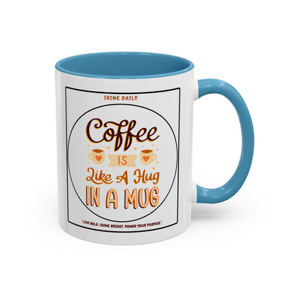 Coffee Mug — "Coffee Is Like A Hug In A Mug" Accent Ceramic Mug (11/15oz)