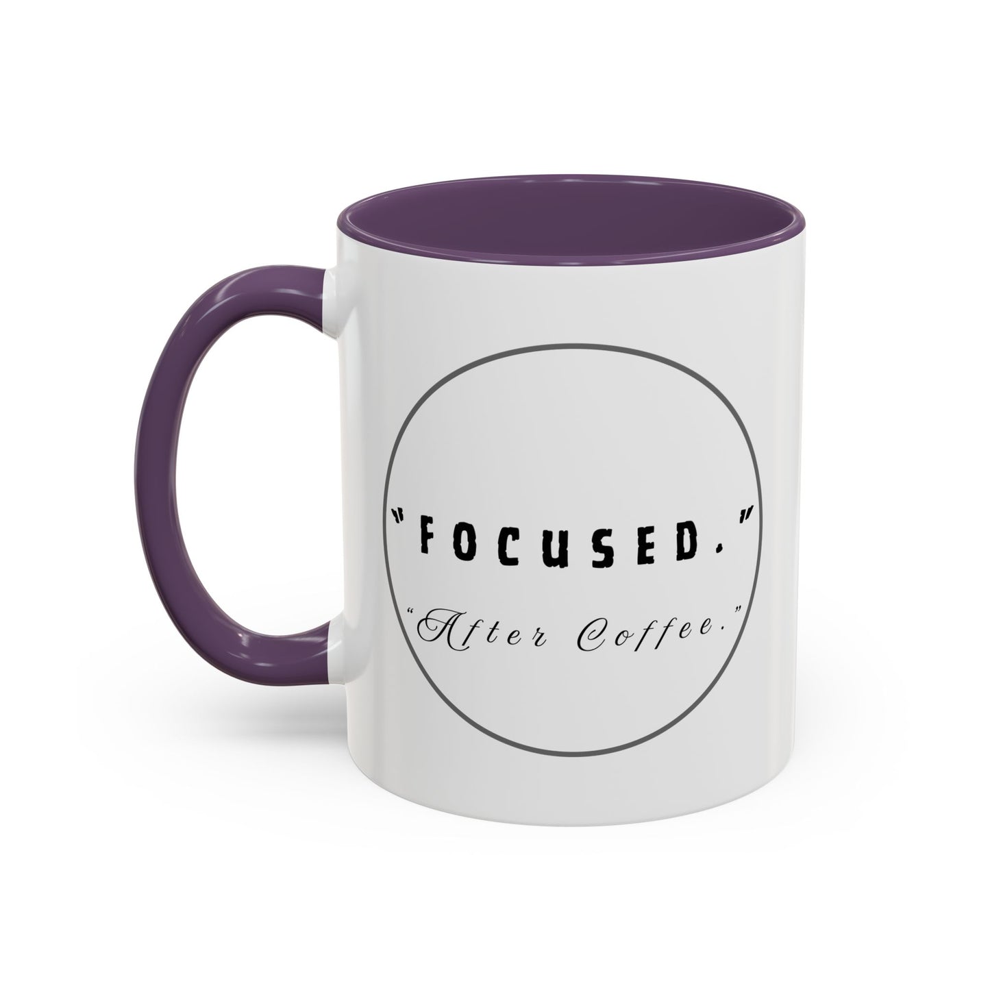 Focused After Coffee Accent Mug — 11/15oz Ceramic Coffee Cup