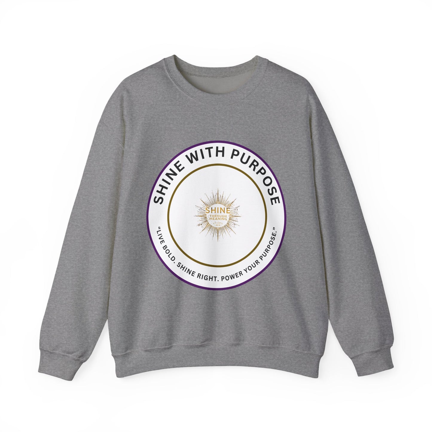 Shine With Purpose Crewneck Sweatshirt — Inspirational Graphic Pullover