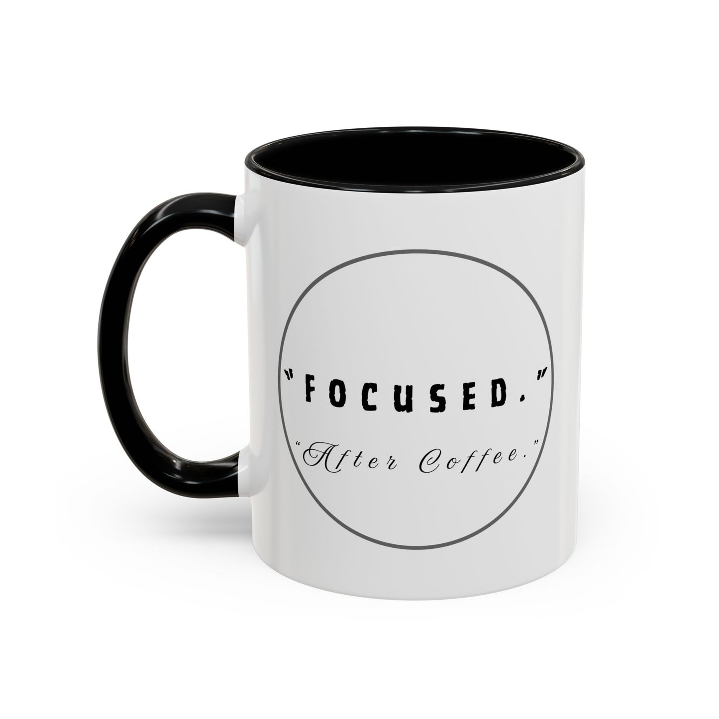 Focused After Coffee Accent Mug — 11/15oz Ceramic Coffee Cup