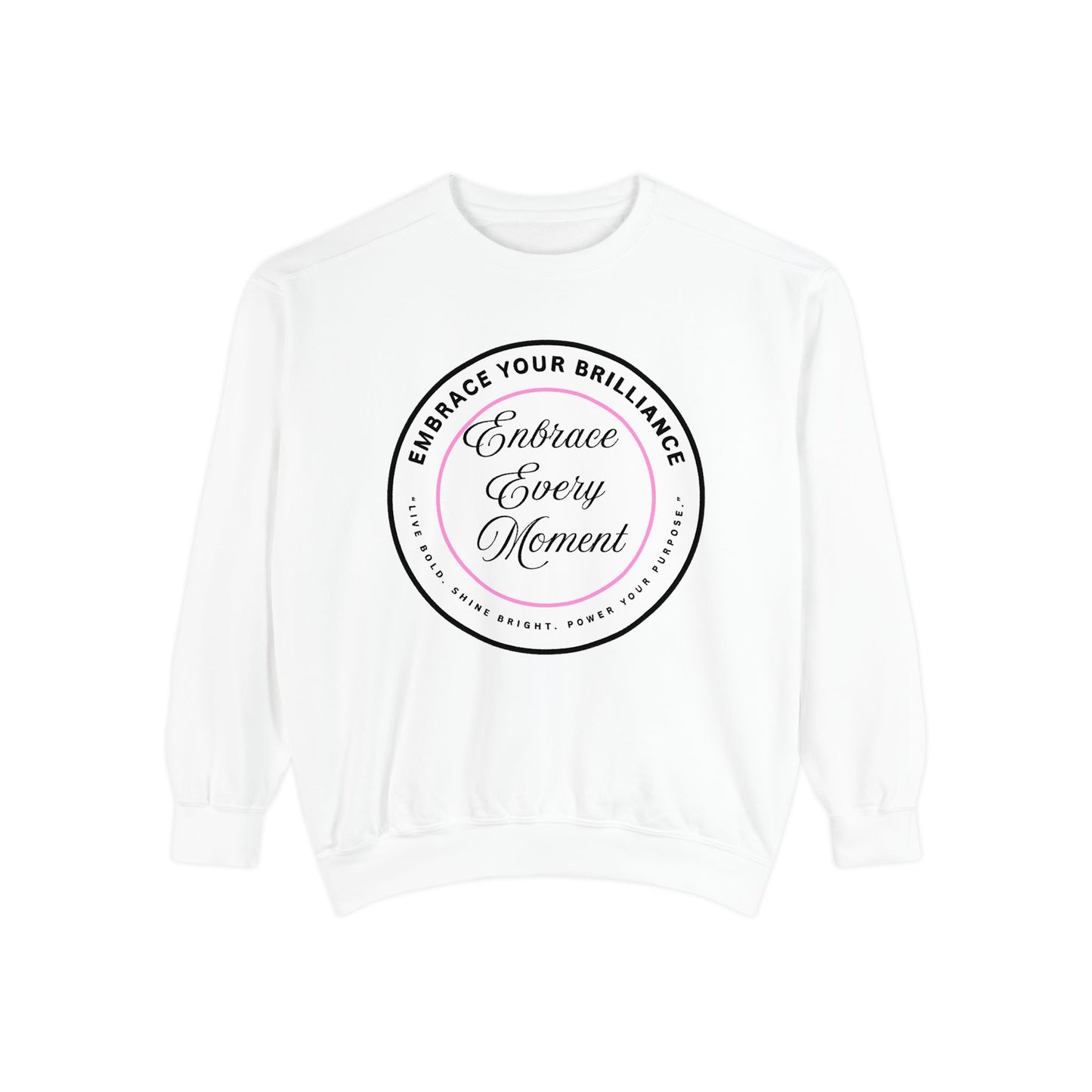 Embrace Every Moment Sweatshirt — Inspirational Cozy Crewneck