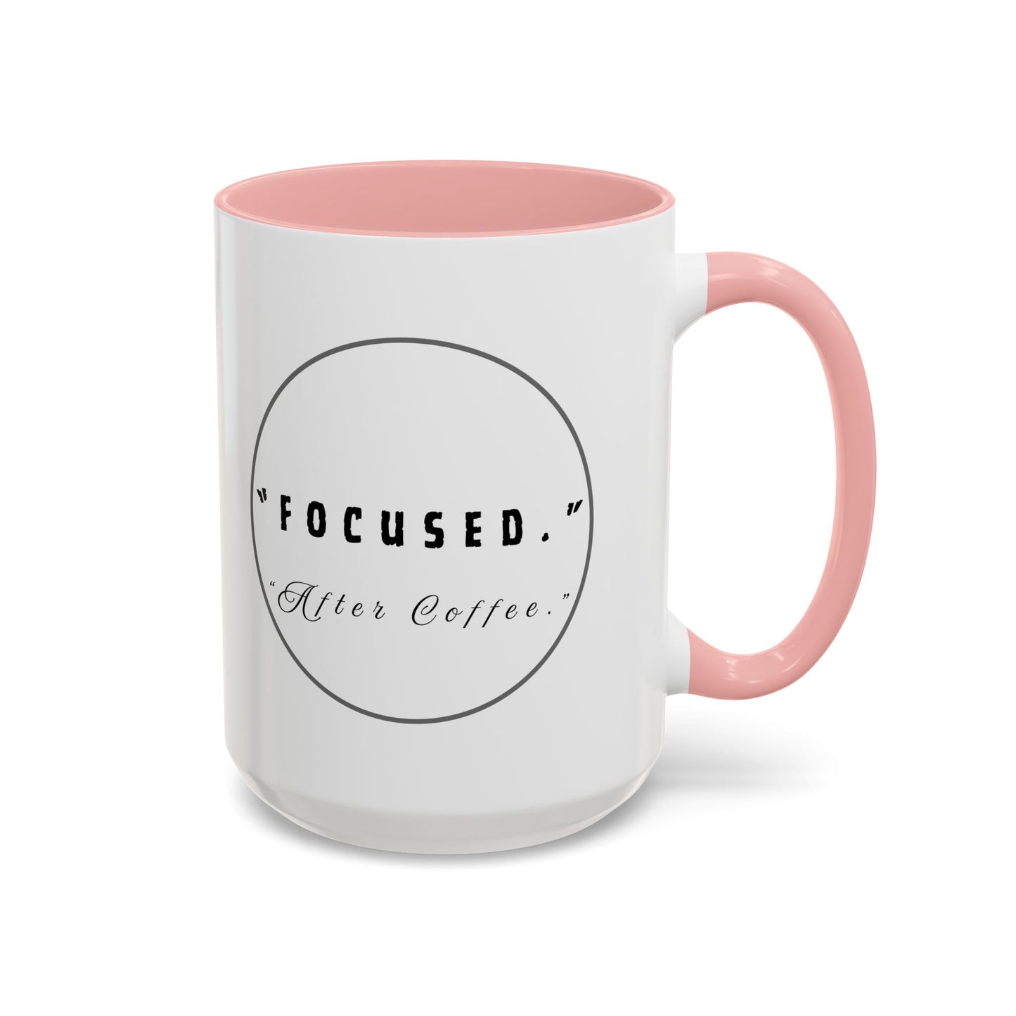 Focused After Coffee Accent Mug — 11/15oz Ceramic Coffee Cup